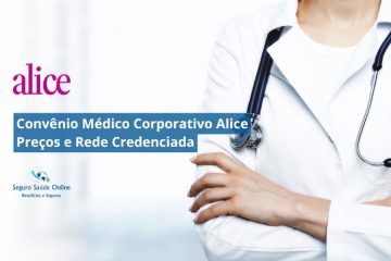 Convênio Médico Corporativo Alice Preços e Rede Credenciada